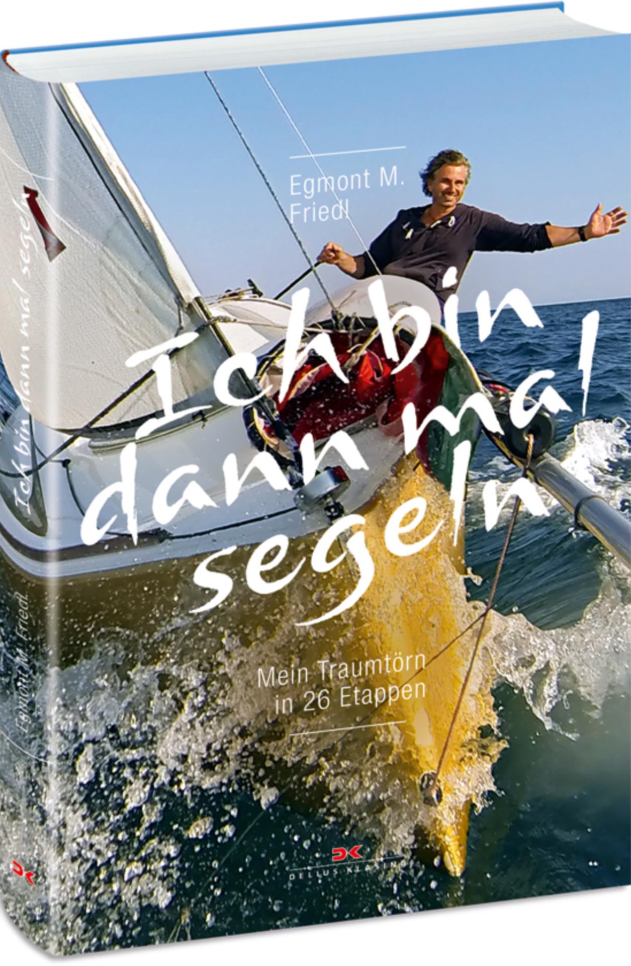 Ich bin dann mal segeln - Egmont M. Friedl