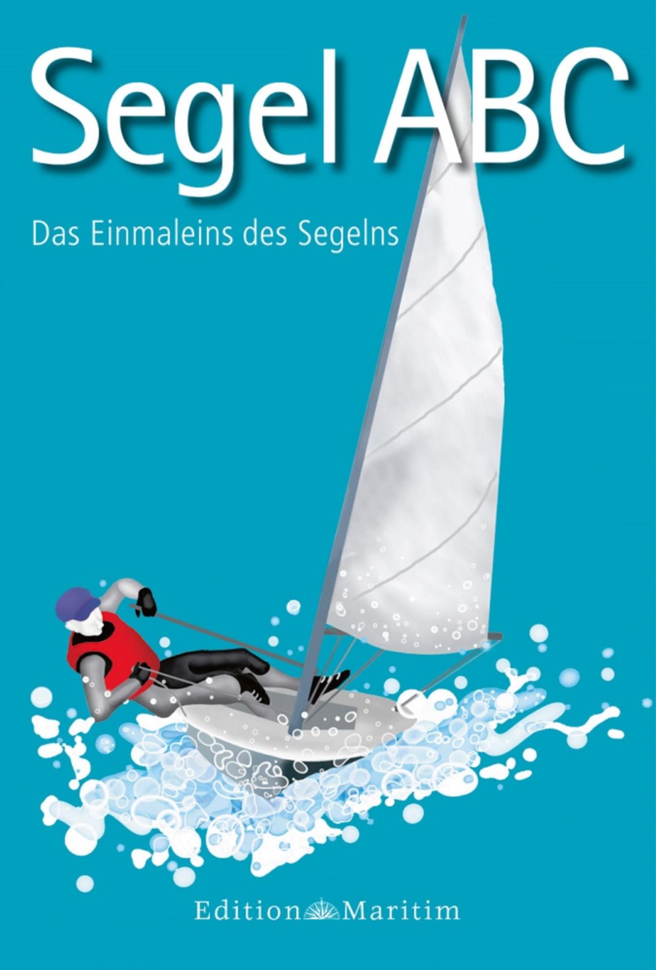 Delius Klasing Segel ABC, Das Einmaleins des Segelns. Meer-Minis