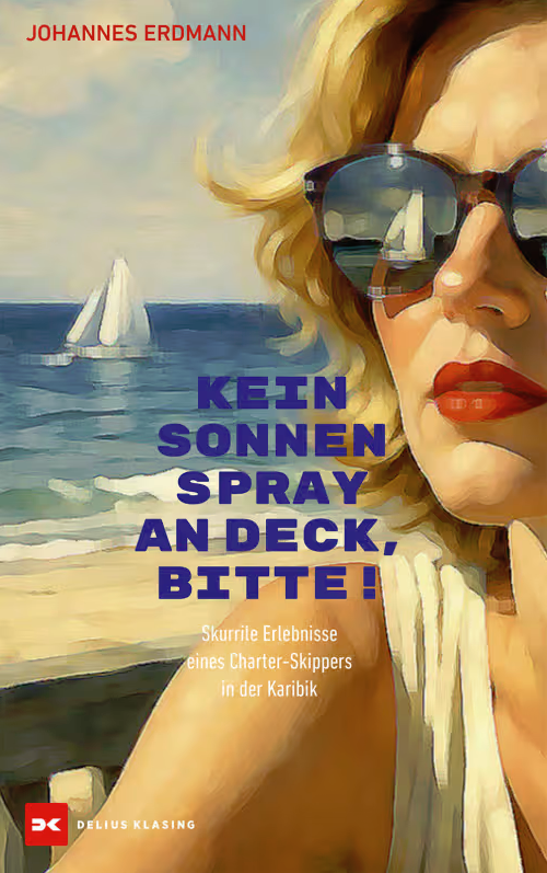 Delius Klasing Kein Sonnenspray an Deck, bitte! - Johannes Erdmann