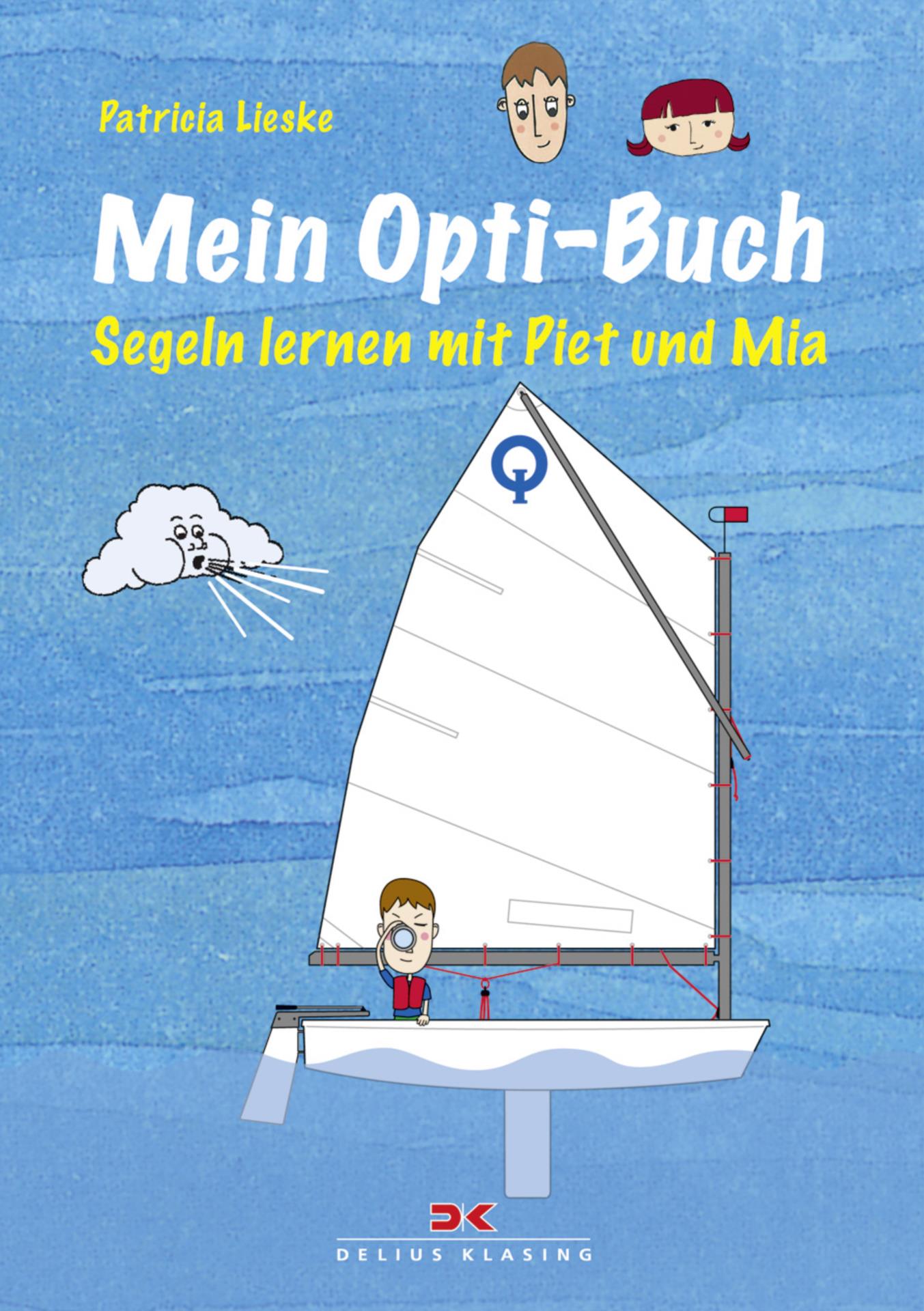 Delius Klasing Mein Opti-Buch, Segeln mit Piet und Mia - Patricia Lieske